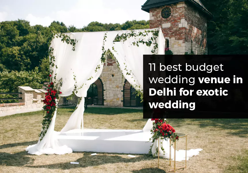 Best budget wedding venues in Delhi for exotic wedding