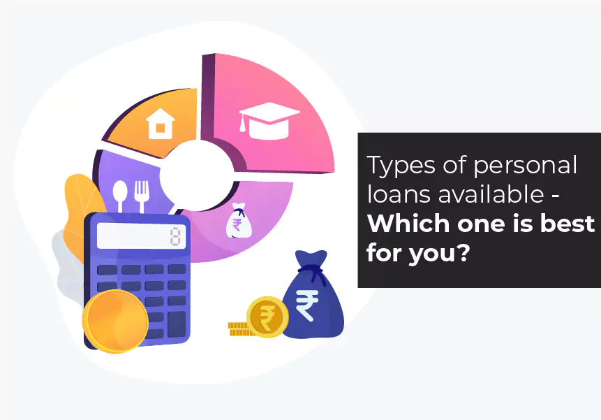 Types of personal loans that are available in the market and which one is best for you
