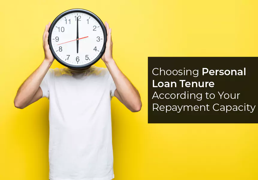 Choosing Personal Loan Tenure According to Your Repayment Capacity