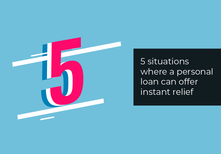 5 situations where a personal loan can be your saviour and offer instant relief