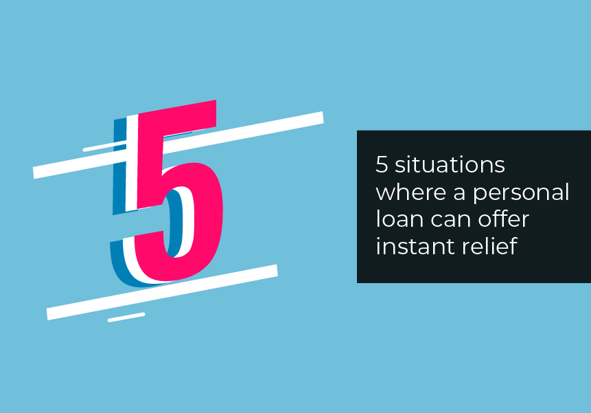 5 situations where a personal loan can be your saviour and offer instant relief