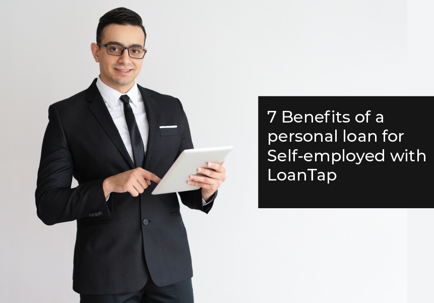 7 Benefits of a personal loan for Self-employed with LoanTap