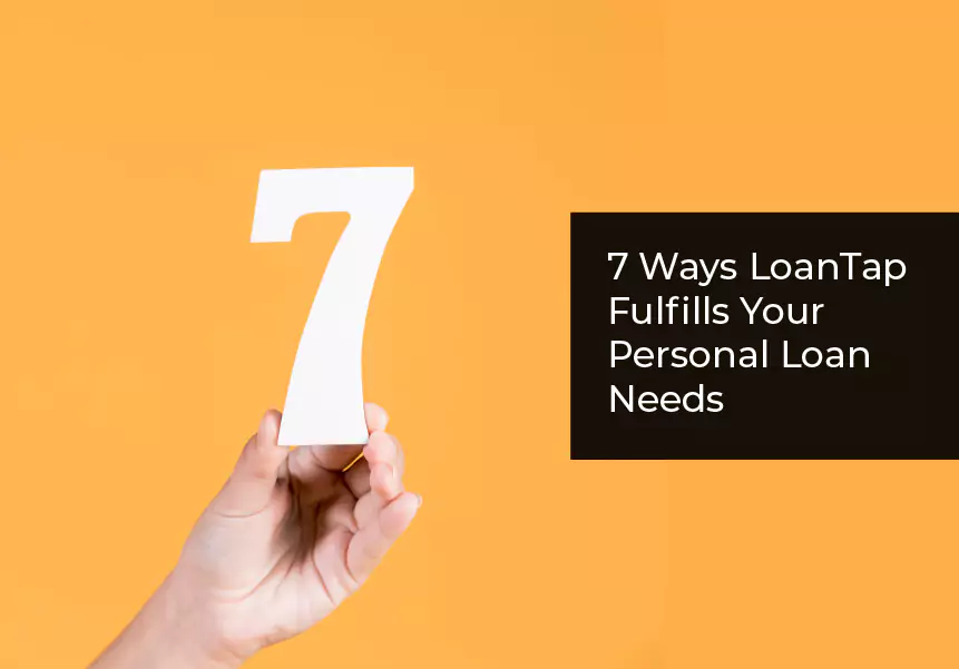 7 Methods LoanTap Fulfills Your Private Mortgage Wants