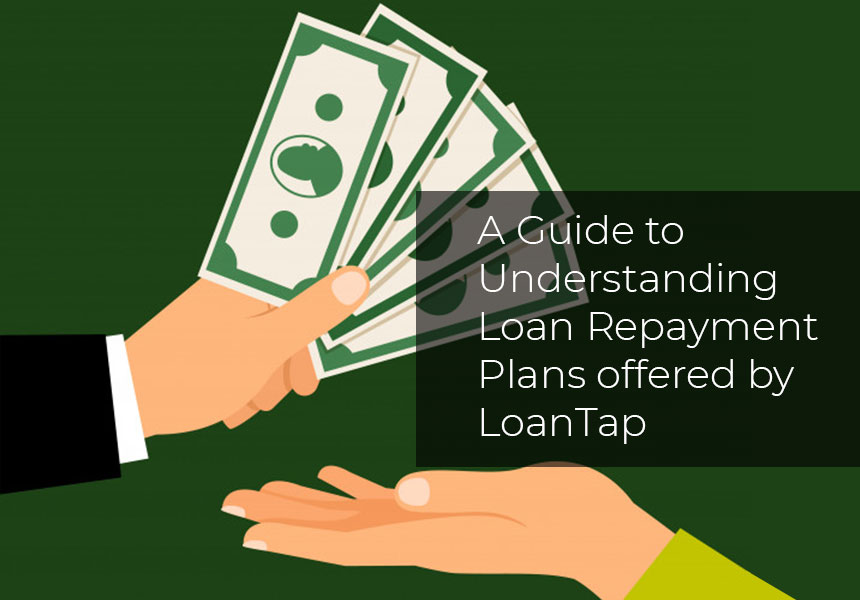 A Guide to Understanding Loan Repayment Plans offered by LoanTap