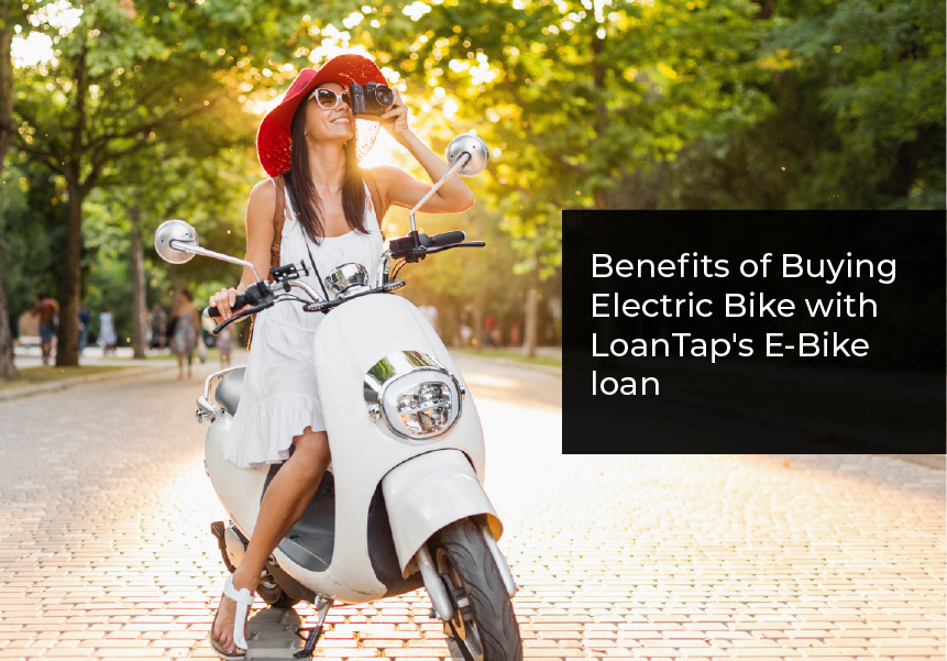 Benefits Of LoanTap’s E-bike loan – LoanTap – Customized Online Personal Loans for Salaried Professionals