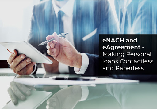 eNACH and eAgreement - Making Personal loans Contactless and Paperless