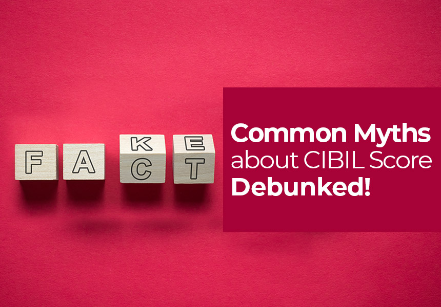 Top 9 Myths About CIBIL Score Debunked!