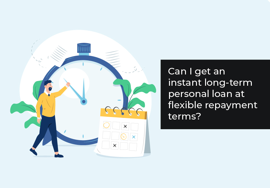Can I get an instant long-term personal loan at flexible repayment terms?