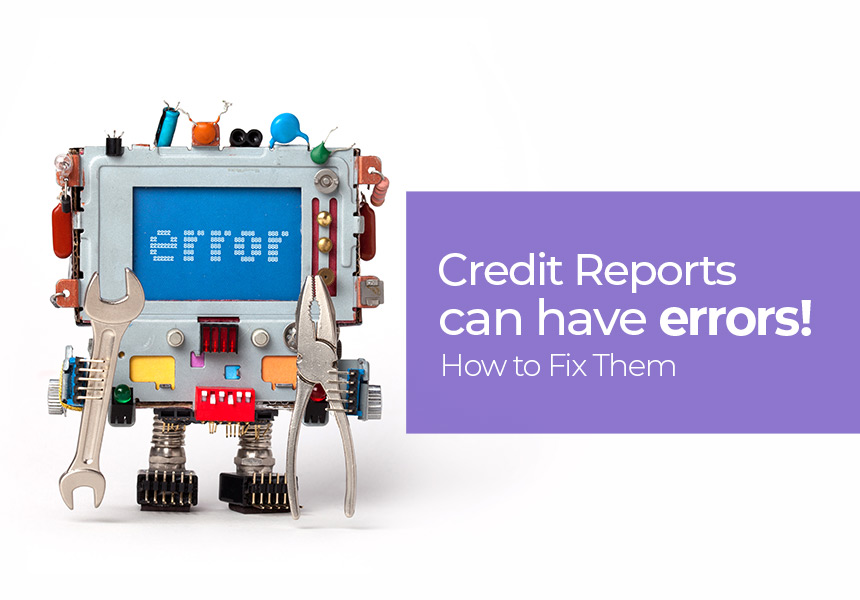 Credit Reports can have errors. How to Fix Them!