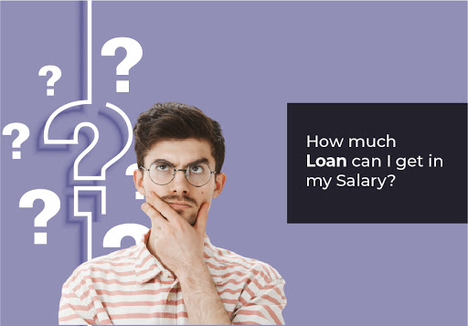 How much loan can I get in my Salary?