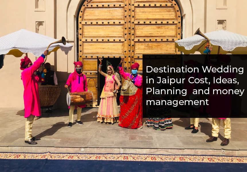 Destination Wedding in Jaipur Cost, Ideas, Planning  and money management