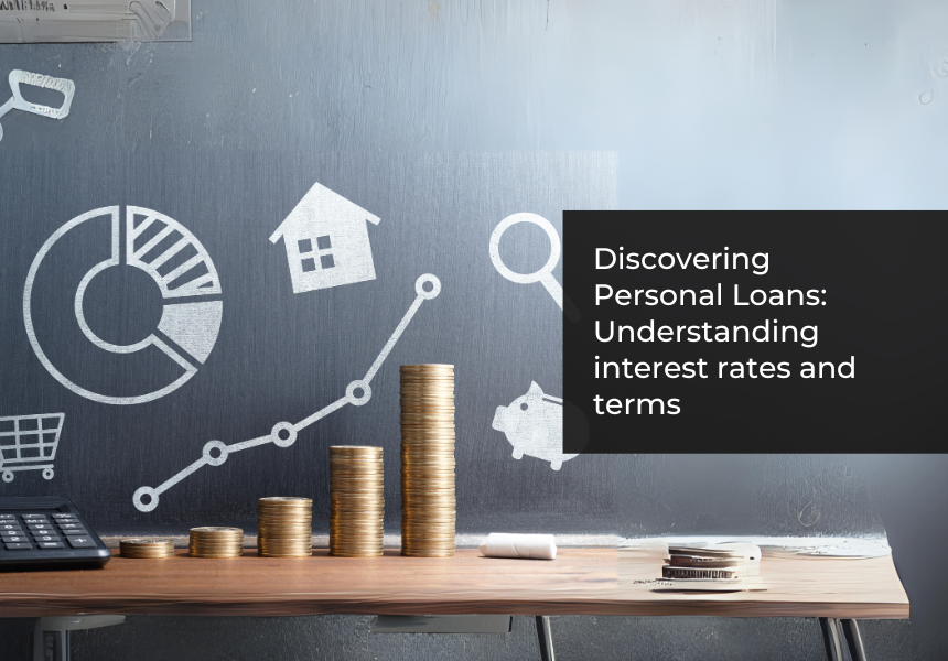 Discovering Personal Loans: Understanding Interest Rates and Terms