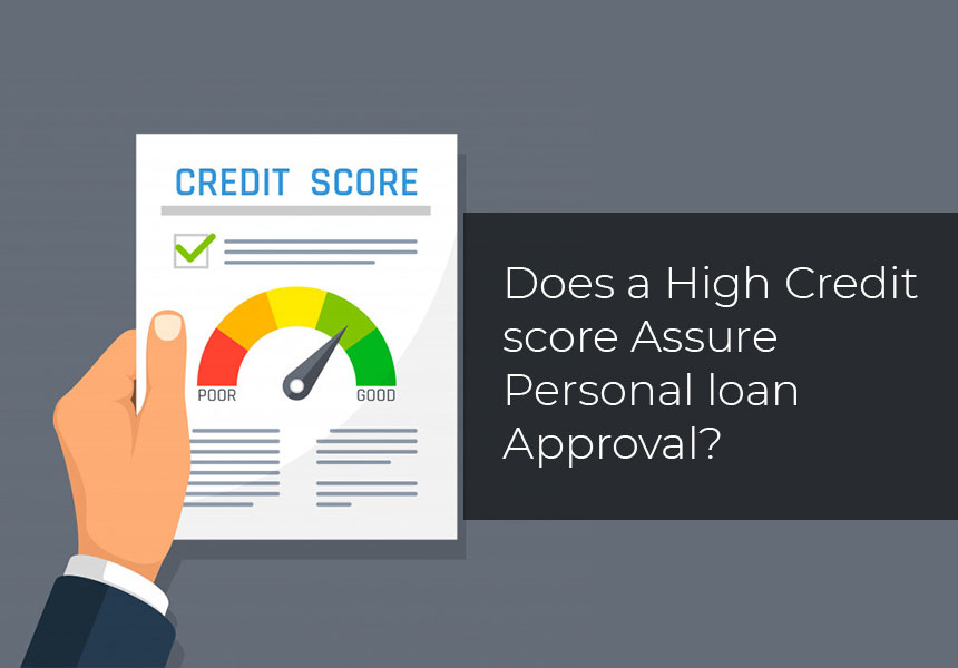 Does a High Credit score Assure Personal loan Approval?