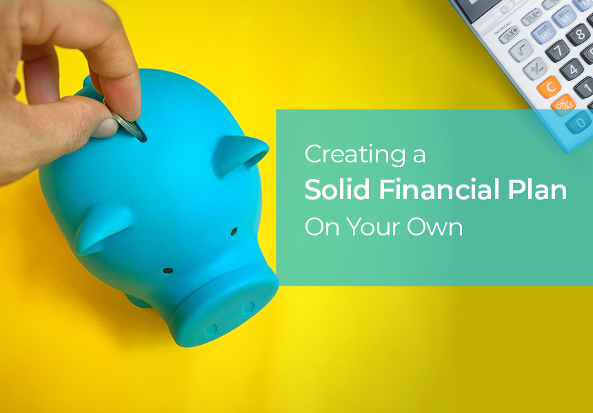 Creating a Solid Financial Plan On Your Own - DIY Financial Planning