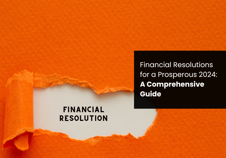 Financial Resolutions for a Prosperous 2024: A Comprehensive Guide