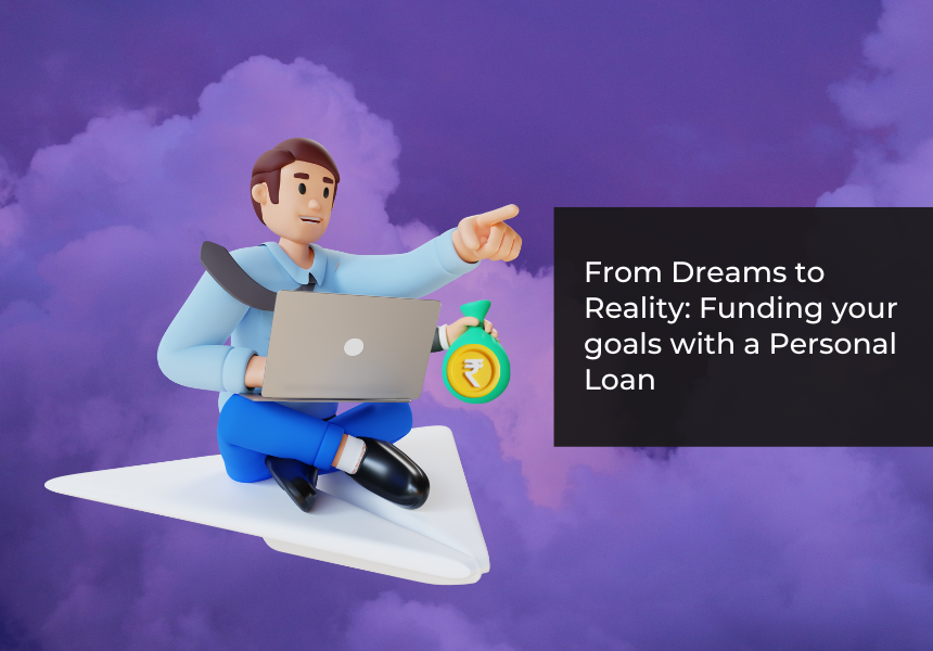 From Dreams to Reality: Funding Your Goals with a Personal Loan