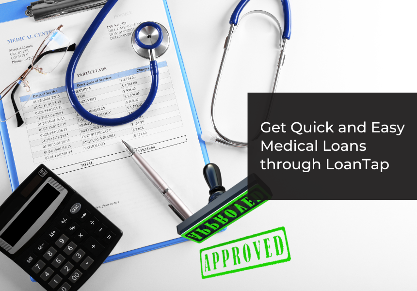 Get Quick and Easy Medical Loans through LoanTap