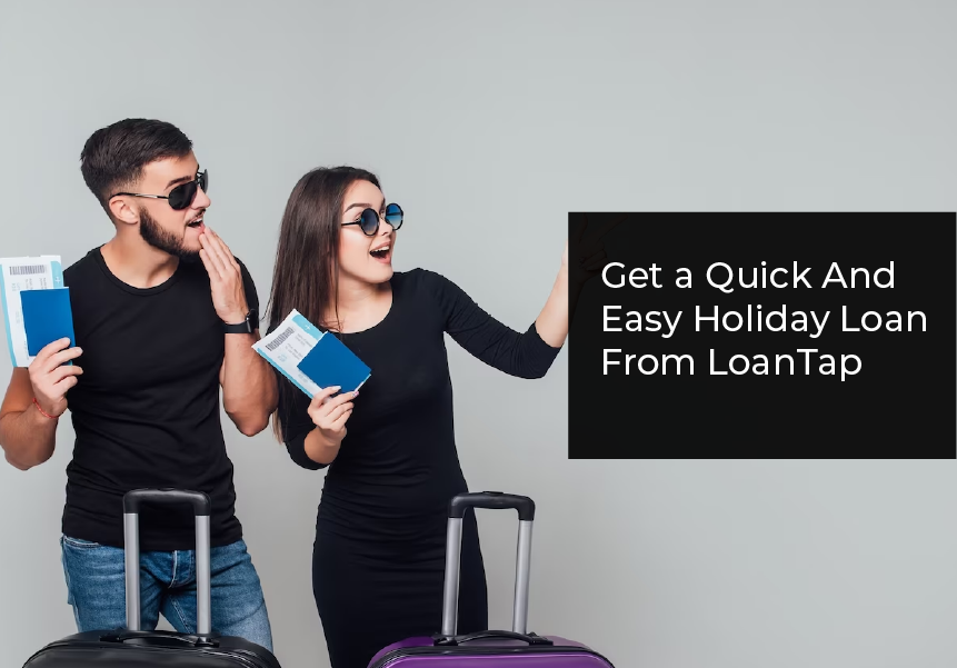 Get a Quick And Easy Holiday Loan From LoanTap