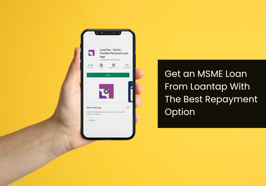 Get an MSME Loan from Loantap with the Best Repayment Option