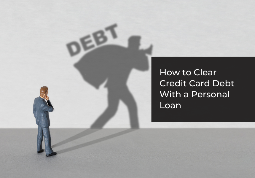 How to Clear Credit Card Debt With a Personal Loan