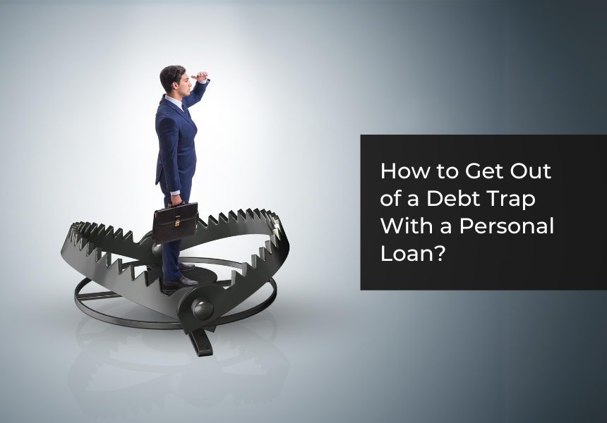 How to Get Out of a Debt Trap With a Personal Loan