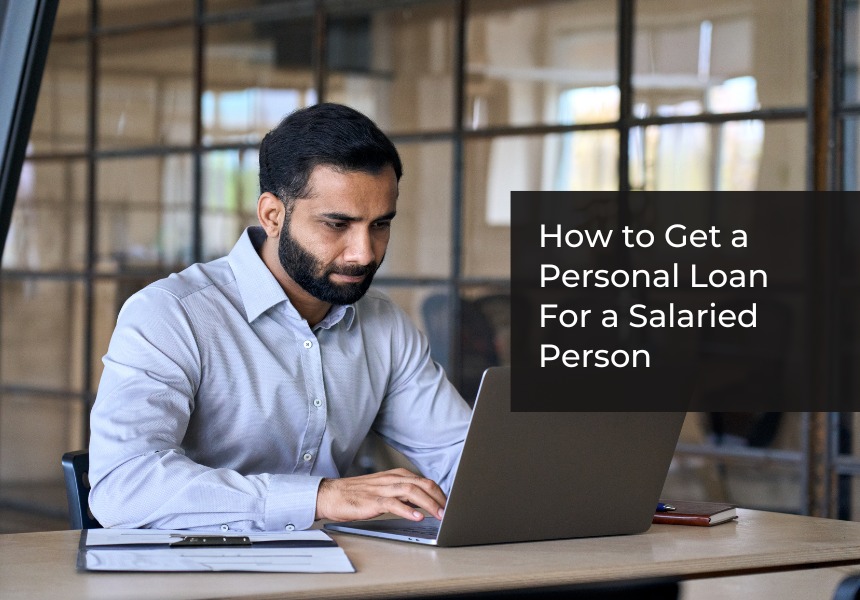 How to Get a Personal Loan For a Salaried Person