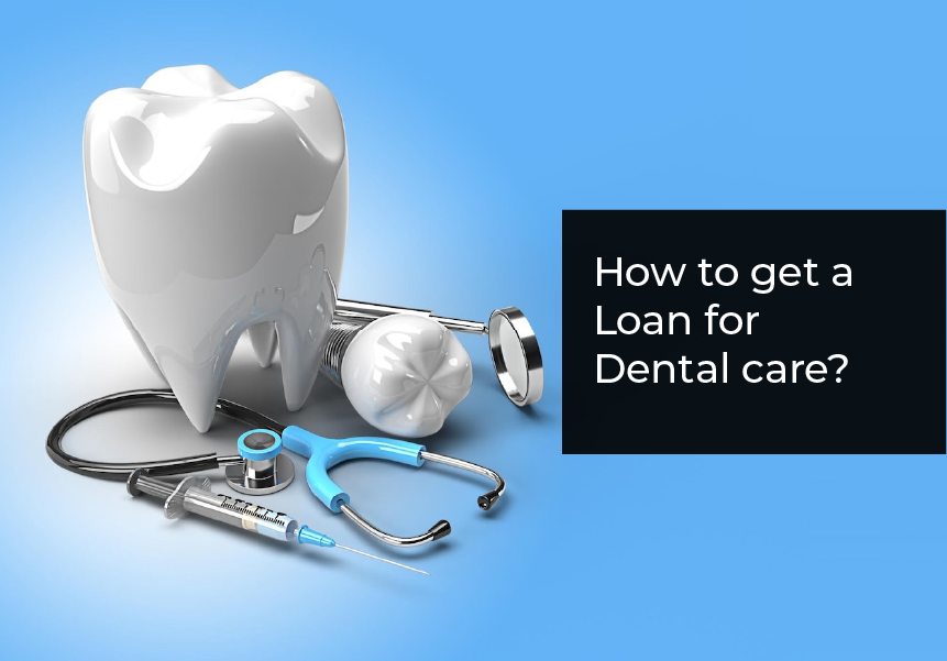 How to Get a Loan for Your Dental Care