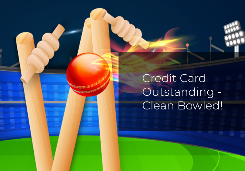 Credit Card Dues - Clean Bowled!!