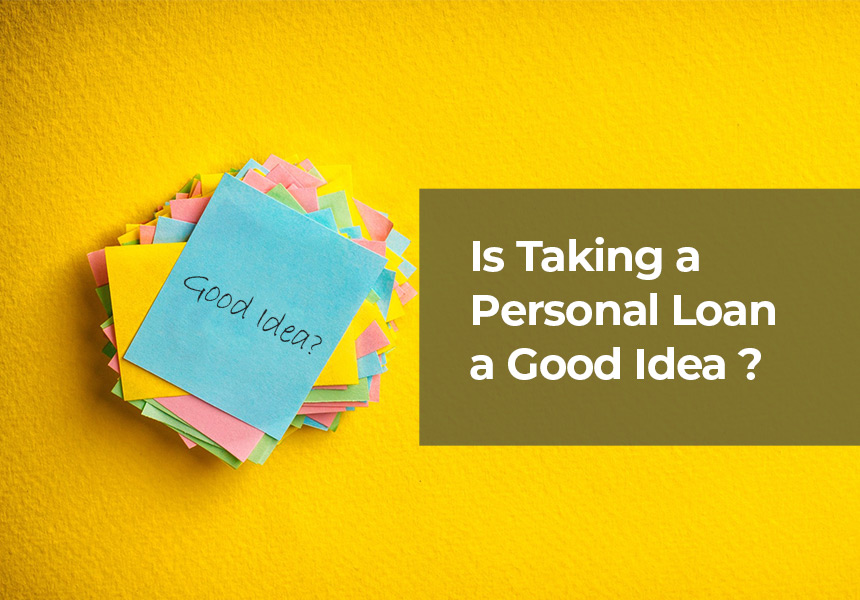 Is Taking a Personal Loan a Good Idea? Do