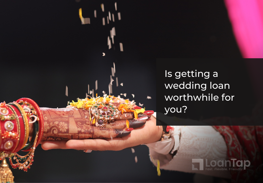 Is getting a Wedding Loan worthwhile for you?