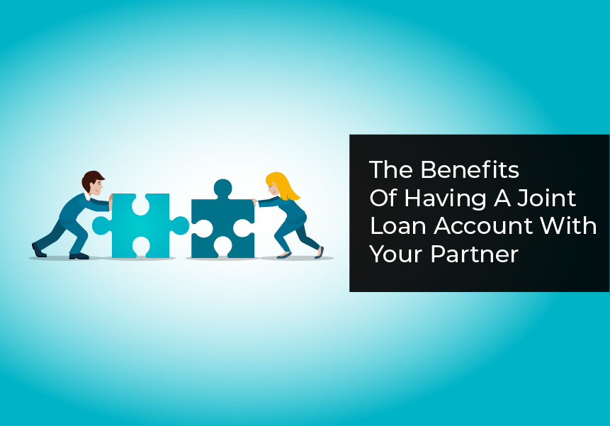 The Benefits Of Having A Joint Loan  Account With Your Partner