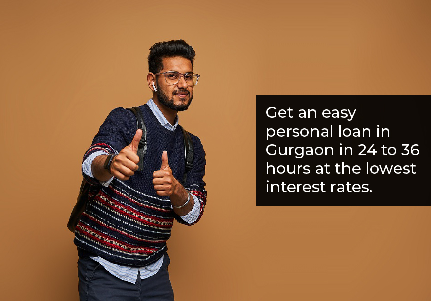 Get an easy personal loan in Gurgaon in 24 to 36 hours at the lowest interest rates.