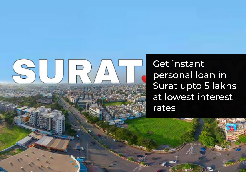 Get instant personal loan in Surat upto 5 lakhs at lowest interest rates