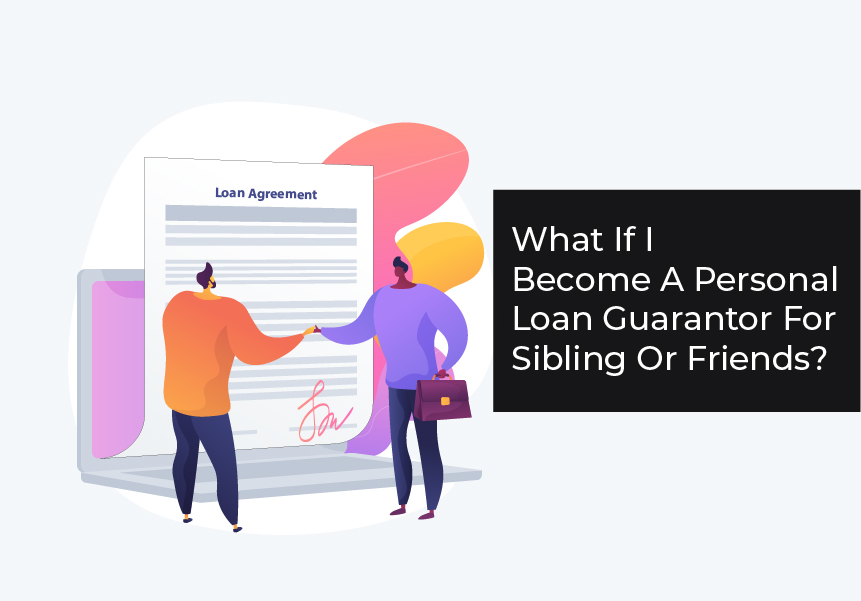 What If I Become A Personal Loan Guarantor For Sibling Or Friends?