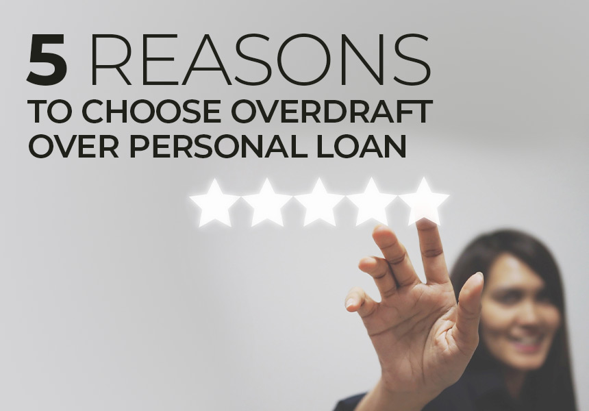 5 Reasons Why a Personal Overdraft is Better than a Personal Loan