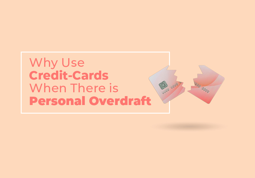 Why Choosing Personal Overdraft over Credit Card is a good idea?