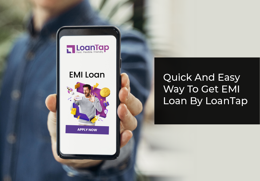 Quick And Easy Way To Get EMI Loan By LoanTap