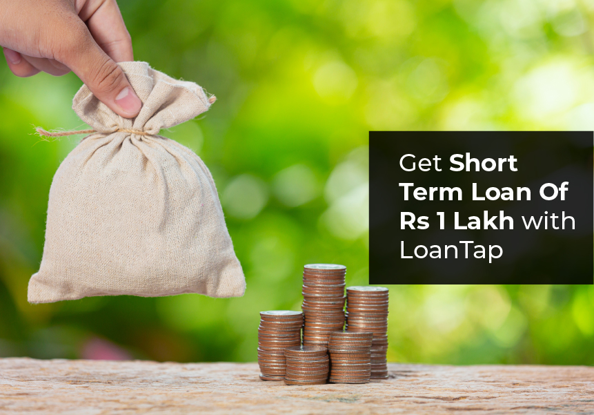 Get Short Term Loan Of Rs 1 Lakh with LoanTap