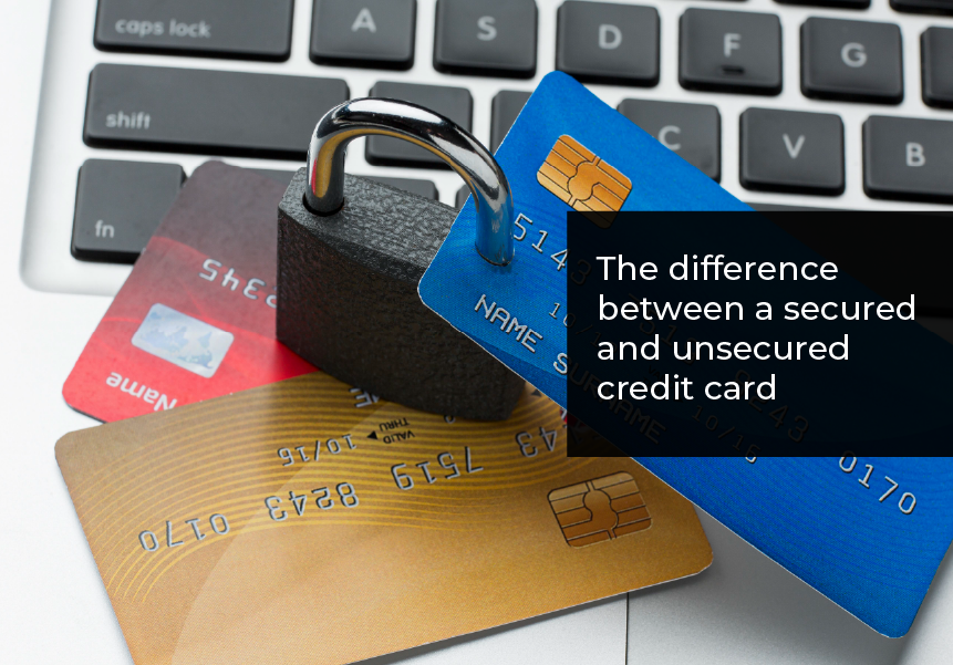 The Difference Between a Secured and Unsecured Credit Card