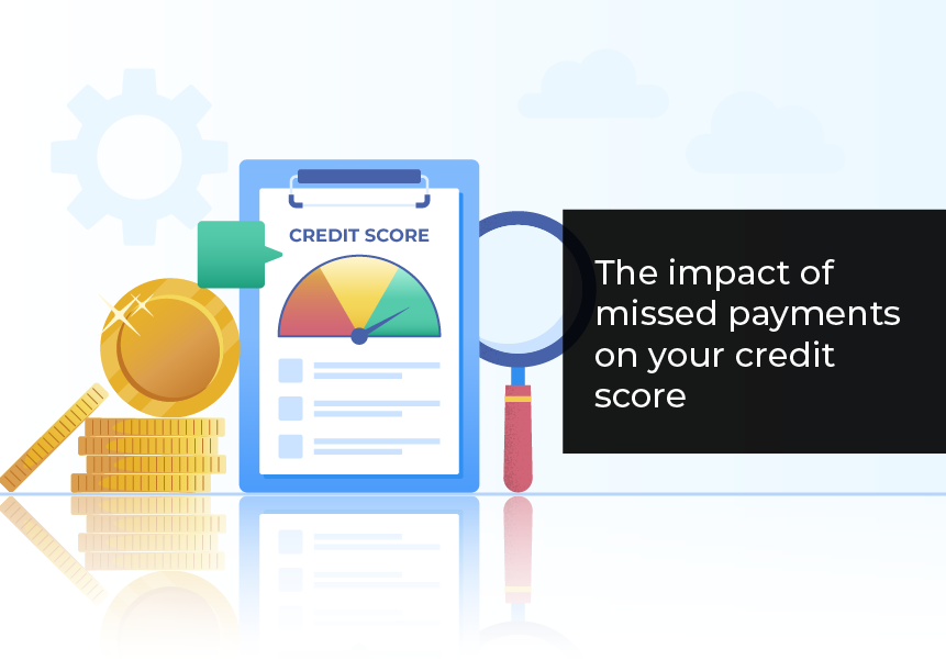 The impact of missed payments on your credit score