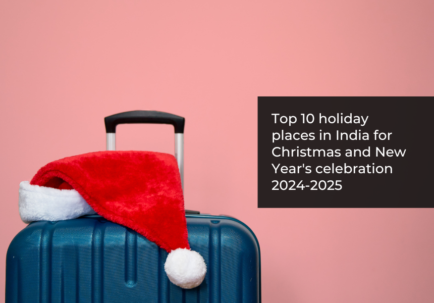 Top 10 Holiday Places In India For Christmas And New Year's Celebration 2024-2025