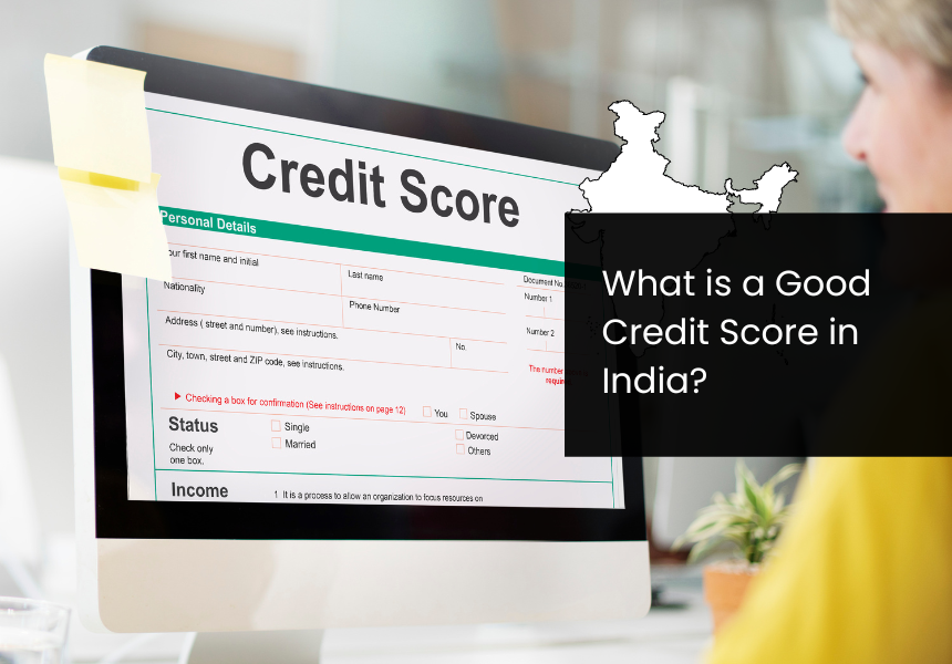 What is a Good Credit Score in India?