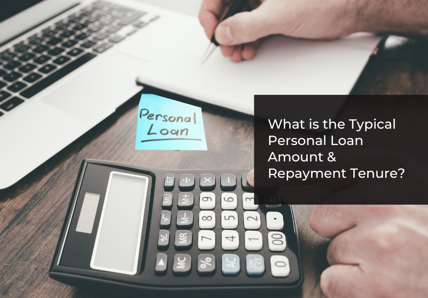 What is the Typical Personal Loan Amount and Repayment Tenure?