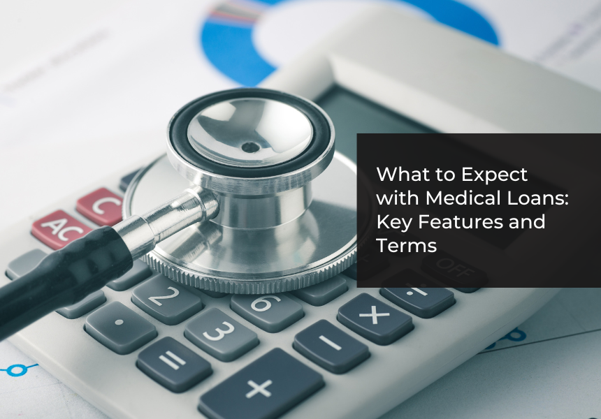 What to Expect with Medical Loans: Key Features and Terms