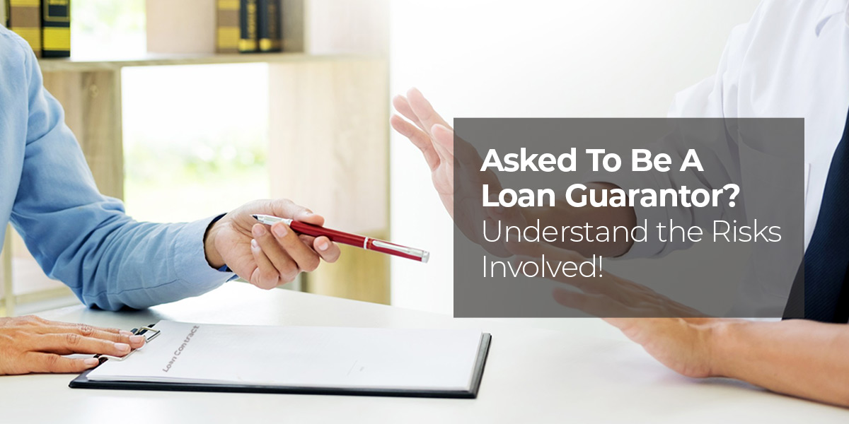Asked To Be A Loan Guarantor Understand The Risks Involved Loantap Asked To Be A Loan Guarantor Understand The Risks Involved Loantap