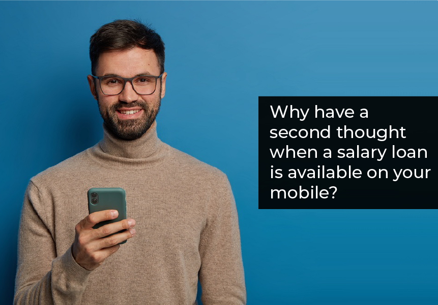 Why have a second thought when a salary loan is available on your mobile?
