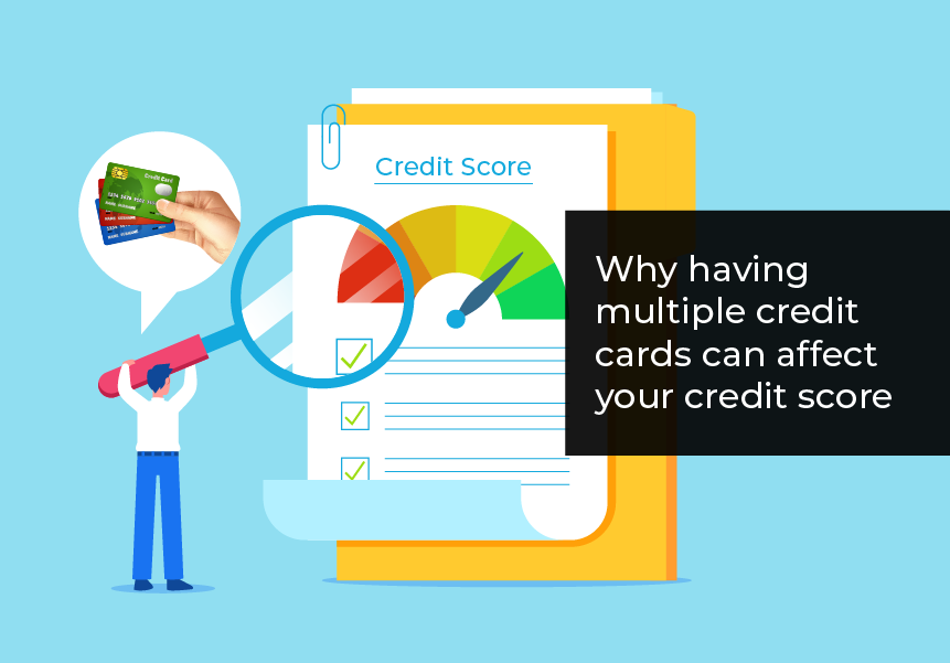 Why having Multiple Credit Cards can affect your Credit Score