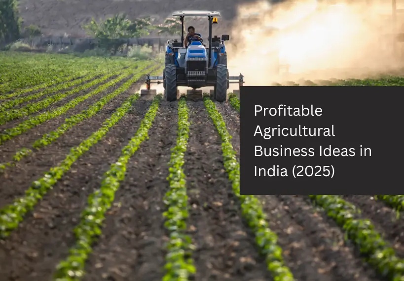 Profitable Agricultural Business Ideas in India (2025)