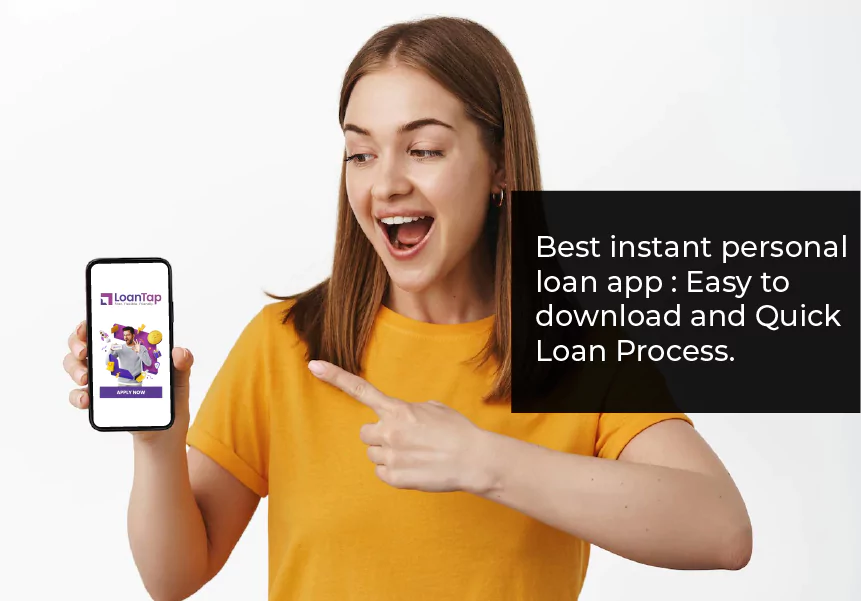 Best Instant Personal Loan App: Easy to Download and Quick Loan Process