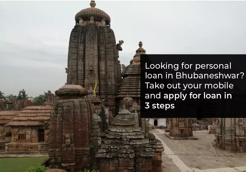 Looking for a personal loan in Bhubaneswar? Take out your mobile and apply for a loan in 3 steps